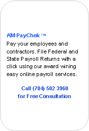 Rounded Rectangle:                   KM PayChek TMPay your employees and contractors. File Federal and State Payroll Returns with a click using our award wining easy online payroll services.Call (704) 502 3960for Free Consultation